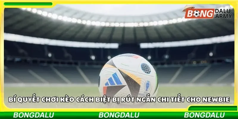 Bí quyết bắt kèo cách biệt bị rút ngắn chuẩn xác từ chuyên gia hàng đầu