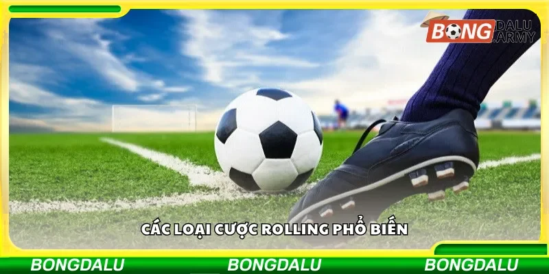 Những loại cược rolling phổ biến và hiệu quả