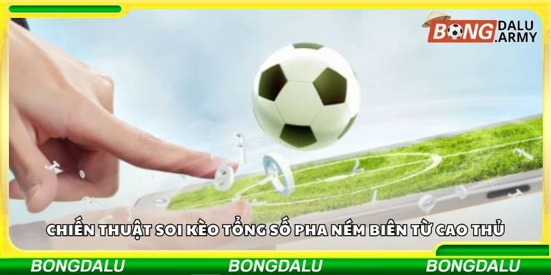 Chiến thuật soi kèo tổng số pha ném biên từ cao thủ