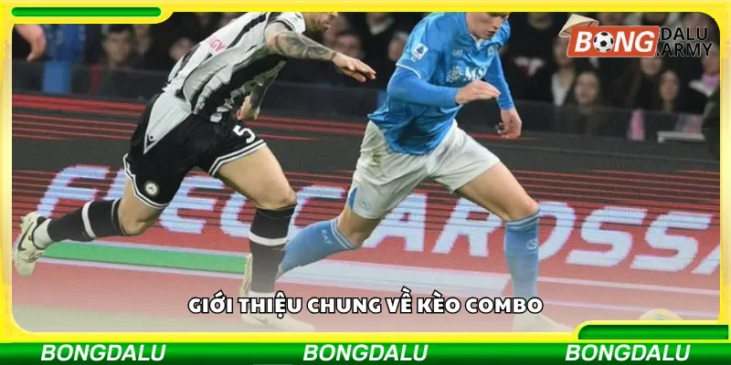 Thông tin cơ bản về kèo combo